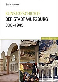 Kunstgeschichte Der Stadt Wurzburg 800-1945 (Hardcover)