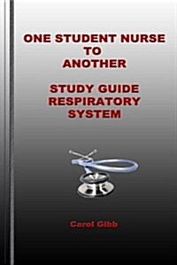 One Student Nurse to Another Respiratory System: Study Guide (Paperback)