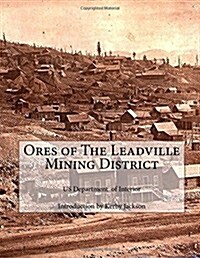 Ores of the Leadville Mining District (Paperback)