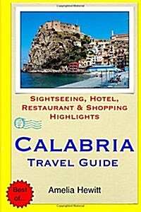 Calabria Travel Guide: Attractions, Eating, Drinking, Shopping & Places to Stay (Paperback)