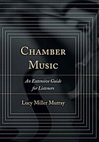 Chamber Music: An Extensive Guide for Listeners (Hardcover)