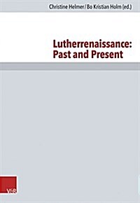 Lutherrenaissance: Past and Present (Hardcover)