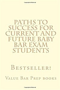 Paths to Success for Current and Future Baby Bar Exam Students: Easy Law School Reading! (Paperback)