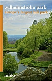 Wilhelmshohe Park: Europes Largest Hill Park (Paperback)