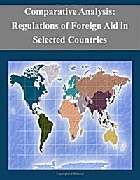 Comparative Analysis: Regulations of Foreign Aid in Selected Countries (Paperback)