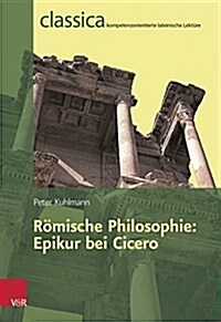 Romische Philosophie: Epikur Bei Cicero (Paperback)