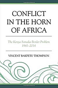 Conflict in the Horn of Africa: The Kenya-Somalia Border Problem 1941-2014 (Paperback)