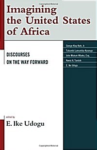 Imagining the United States of Africa: Discourses on the Way Forward (Hardcover)