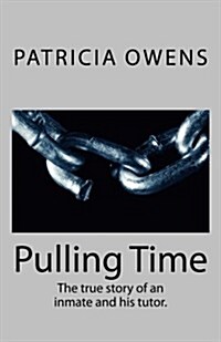 Pulling Time: The True Story of an Inmate and His Tutor. (Paperback)