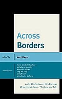 Across Borders: Latin Perspectives in the Americas Reshaping Religion, Theology, and Life (Paperback)