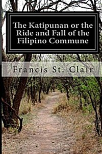 The Katipunan or the Ride and Fall of the Filipino Commune (Paperback)