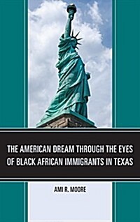 The American Dream Through the Eyes of Black African Immigrants in Texas (Paperback)