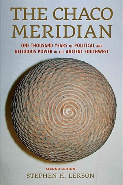 The Chaco Meridian: One Thousand Years of Political and Religious Power in the Ancient Southwest (Paperback, 2)