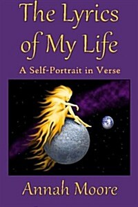 The Lyrics of My Life: A Self-Portrait in Verse (Paperback)