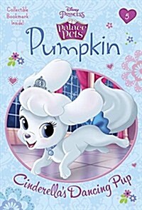 Pumpkin: Cinderellas Dancing Pup (Disney Princess: Palace Pets) (Paperback)