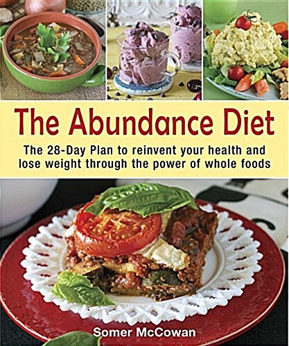 The Abundance Diet: The 28-Day Plan to Reinvent Your Health, Lose Weight, and Discover the Power of Plant-Based Foods (Paperback)