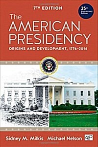 The American Presidency: Origins and Development, 1776-2014 (Paperback, 7)