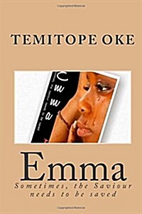 Emma: Sometimes, the Saviour Needs to Be Saved (Paperback)