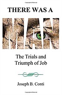 There Was a Man: The Trials and Triumph of Job (Paperback)