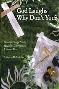 God Laughs--Why Dont You?: Making Use of Humor in the Practice of Ministry (Paperback)