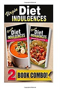 Virgin Diet Recipes for Auto-Immune Diseases and Virgin Diet Mexican Recipes: 2 Book Combo (Paperback)