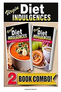 Virgin Diet Recipes for Auto-Immune Diseases and Virgin Diet On-The-Go Recipes: 2 Book Combo (Paperback)