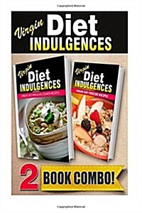 Virgin Diet Pressure Cooker Recipes and Virgin Diet Freezer Recipes: 2 Book Combo (Paperback)