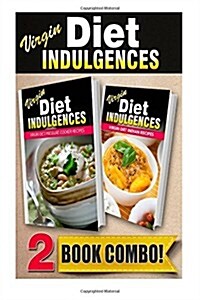 Virgin Diet Pressure Cooker Recipes and Virgin Diet Indian Recipes: 2 Book Combo (Paperback)
