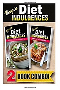 Virgin Diet Pressure Cooker Recipes and Virgin Diet Italian Recipes: 2 Book Combo (Paperback)