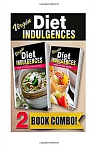 Virgin Diet Indulgences Virgin Diet Pressure Cooker Recipes Virgin Diet Kids Recipes: 2 Book Combo (Paperback)