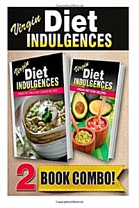 Virgin Diet Pressure Cooker Recipes and Virgin Diet Raw Recipes: 2 Book Combo (Paperback)