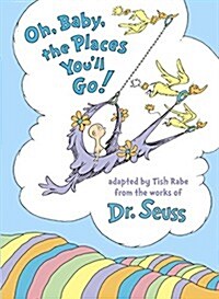 Oh, Baby, the Places Youll Go! (Hardcover)