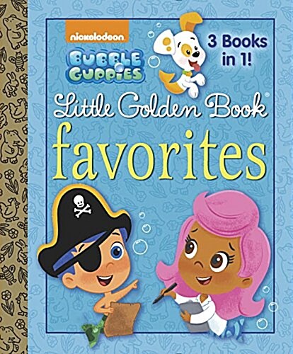 Bubble Guppies Little Golden Book Favorites (Bubble Guppies) (Hardcover)