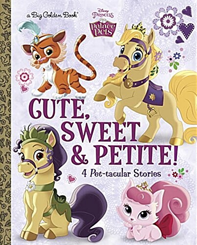 Cute, Sweet, & Petite! (Disney Princess: Palace Pets) (Hardcover)