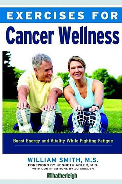 Exercises for Cancer Wellness: Restoring Energy and Vitality While Fighting Fatigue (Paperback)