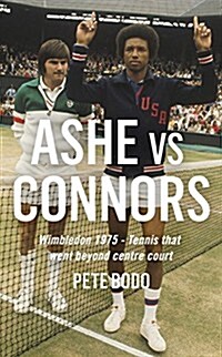 Ashe vs Connors : Wimbledon 1975 - Tennis That Went Beyond Centre Court (Hardcover)