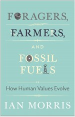 Foragers, Farmers, and Fossil Fuels: How Human Values Evolve (Hardcover, Updated)