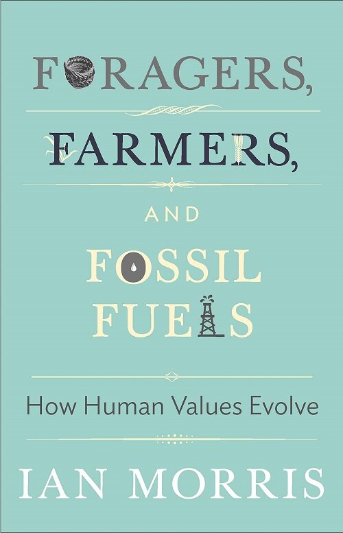 Foragers, Farmers, and Fossil Fuels: How Human Values Evolve (Hardcover, Updated)