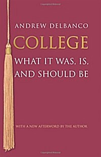 College: What It Was, Is, and Should Be - Updated Edition (Paperback, Revised)