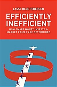 Efficiently Inefficient: How Smart Money Invests and Market Prices Are Determined (Hardcover)