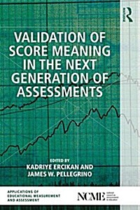 Validation of Score Meaning for the Next Generation of Assessments : The Use of Response Processes (Paperback)