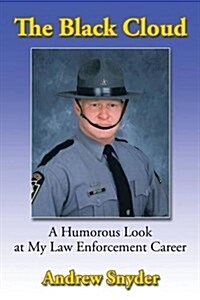 The Black Cloud: A Humorous Look at My Law Enforcement Career (Paperback)