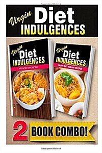 Virgin Diet Thai Recipes and Virgin Diet Indian Recipes: 2 Book Combo (Paperback)