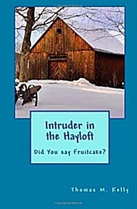 Intruder in the Hayloft: Did You Say Fruitcake? (Paperback)