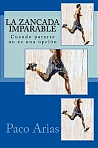 La zancada imparable: Cuando pararse no es una opci? (Paperback)