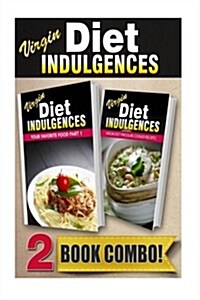 Virgin Diet Indulgences Your Favorite Food Part 1 Virgin Diet Pressure Cooker Recipes: 2 Book Combo (Paperback)