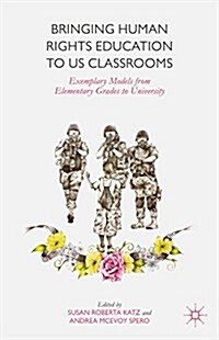 Bringing Human Rights Education to US Classrooms : Exemplary Models from Elementary Grades to University (Hardcover)