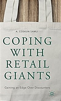 Coping with Retail Giants : Gaining an Edge Over Discounters (Hardcover)
