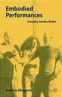 Embodied Performances : Sexuality, Gender, Bodies (Paperback)