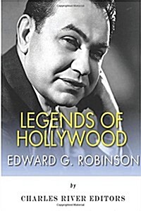 Legends of Hollywood: The Life and Legacy of Edward G. Robinson (Paperback)